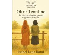 Oltre il confine: La vita che ci unisce quando scegliamo chi essere