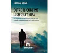 Oltre il confine. L'eco dell'anima