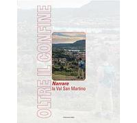 Oltre il confine. Narrare la Val San Martino