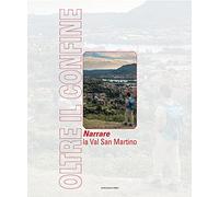 Oltre il confine. Narrare la Val San Martino