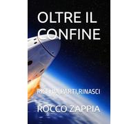 OLTRE IL CONFINE: RISCHIA,PARTI,RINASCI