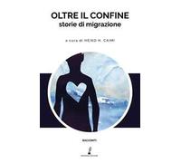 Oltre il confine. Storie di migrazione