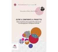 Oltre il confronto, il progetto. Dalla competizione alla progettualità professionale tra metacognizione e intelligenza artificiale