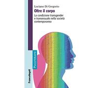 Oltre il corpo. La condizione transgender e transessuale nella società contemporanea