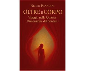 OLTRE IL CORPO: Scoperta della Quarta Dimensione del Sentire