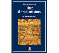 Oltre il cristianesimo. Da Eckhart a Le Saux