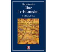 Oltre il cristianesimo. Da Eckhart a Le Saux [Paperback] [Mar 07, 2025] Vannini,