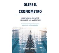 Oltre il Cronometro: Prestazione, capacità e sviluppo del nuotatore