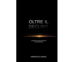 OLTRE IL DECLINO: Manuale di rinascita