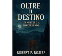 Oltre il destino: Un mistero a Monteverde
