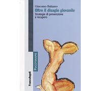 Oltre il disagio giovanile. Strategie di prevenzione e recupero