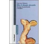 Oltre il disagio giovanile. Strategie di prevenzione e recupero