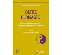 Oltre il disagio. Il lavoro educativo tra scuola, famiglia ed esperienze di comunità