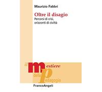 Oltre il disagio. Percorsi di crisi, orizzonti di civiltà
