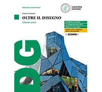 Oltre il disegno. Vol. unico. Per le Scuole superiori. Con e-book. Con espansione online