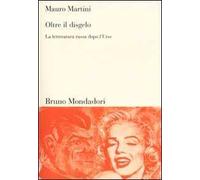 Oltre il disgelo. La letteratura russa dopo l'Urss