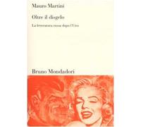 Oltre il disgelo. La letteratura russa dopo l'Urss