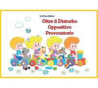 Oltre il disturbo oppositivo provocatorio. Ediz. a colori