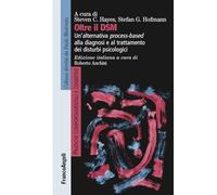 Oltre il DSM. Un'alternativa process-based alla diagnosi e al trattamento dei disturbi psicologici