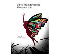 Oltre il filo della violenza. Rinascere si può