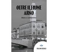 Oltre il fiume Arno
