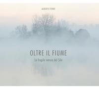 Oltre il fiume. La fragile natura del Sile