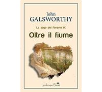 Oltre il fiume. La saga dei Forsyte (Vol. 9)