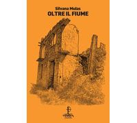 Oltre il fiume - Mulas Silvana