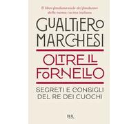 Oltre il fornello. Segreti e consigli del re dei cuochi