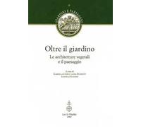 Oltre il giardino. Le architetture vegetali e il paesaggio