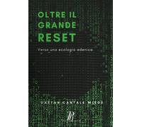 Oltre il Grande Reset: Verso una Ecologia Edenica