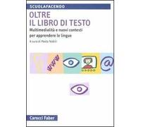 Oltre il libro di testo. Multimedialità e nuovi contesti per apprendere le lingue
