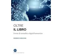 Oltre il libro. Forme di testualità e digital humanities