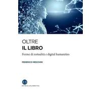 Oltre il libro. Forme di testualità e digital humanities