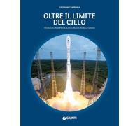 Oltre il limite del cielo. Storia di un'impresa alla conquista dello spazio [Har