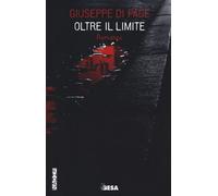 Oltre il limite - Di Pace Giuseppe