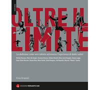 Oltre il limite. La dedizione come vero talento attraverso l'esperienza di dodici atleti