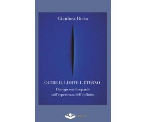 OLTRE IL LIMITE L'ETERNO: Dialogo con Leopardi sull’esperienza dell’infinito