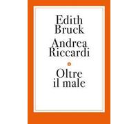 Oltre il male - Bruck Edith, Riccardi Andrea