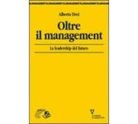 Oltre il management. La leadership del futuro