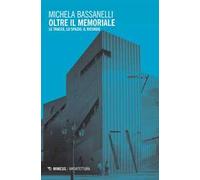 Oltre il memoriale. Le tracce, lo spazio, il ricordo