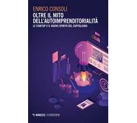Oltre il mito dell'autoimprenditorialità. Le startup e il nuovo spirito del capitalismo