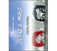 Oltre il muro. 1989-2009 Berliner Mauer - [Marcianum Press]