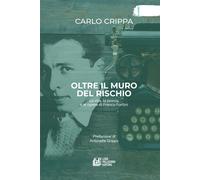Oltre il muro del rischio. La vita, la poesia e le opere di Franco Fortini...