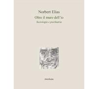 Oltre il muro dell'io. Sociologia e psichiatria
