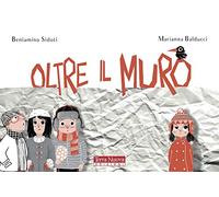 Oltre il muro. Ediz. a colori