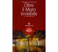 Oltre il muro invisibile. La verità nascosta