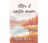 Oltre il nostro amore: Un romance small town found family