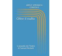 Oltre il nulla: L'assurdo nel Teatro di Samuel Beckett