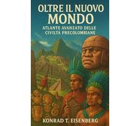 Oltre il nuovo mondo: Atlante Avanzato delle Civiltà Precolombiane